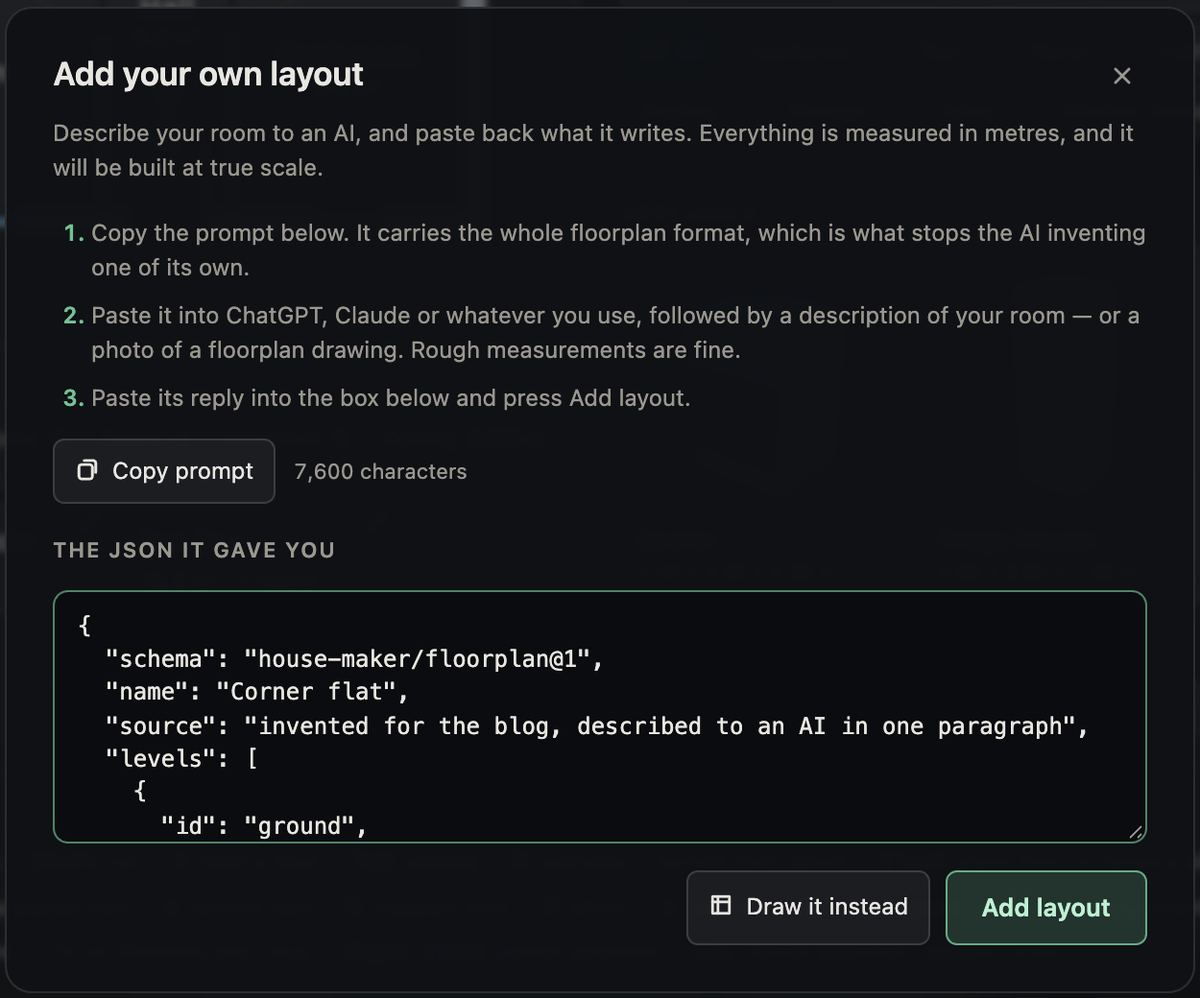 The Add your own layout dialog: three numbered steps, a Copy prompt button noting
                7,600 characters, a box labelled The JSON it gave you holding a pasted floor plan,
                and the buttons Draw it instead and Add layout.